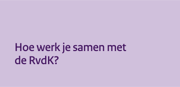 Hoe werk je samen met de RvdK?